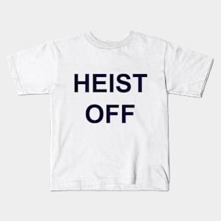 Heist Off Kids T-Shirt